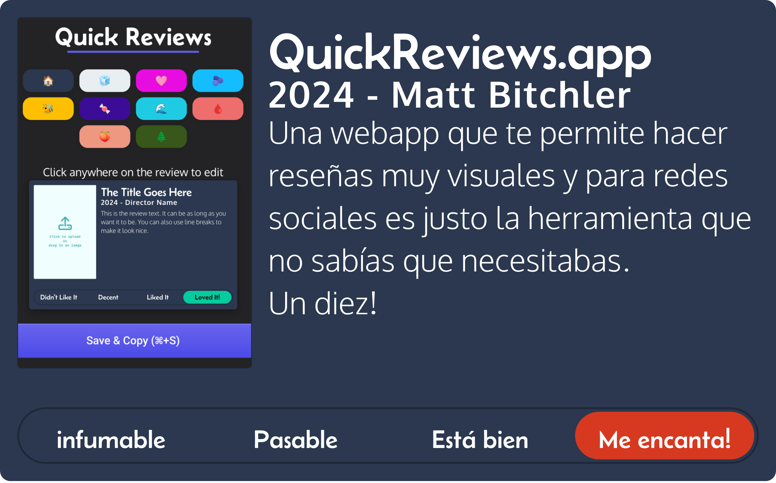 Ejemplo de reseña visual creada por quickreviews:
«QuickReviews.app
2024 - Matt Bitchler
Una webapp que te permite hacer reseñas muy visuales y para redes sociales es justo la herramienta que no sabías que necesitabas.
Un diez!»